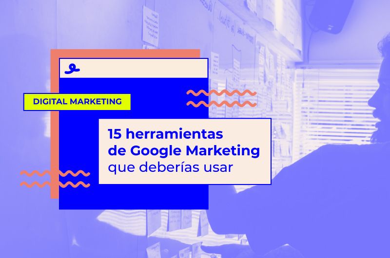 15 herramientas de Google Marketing que deberías usar