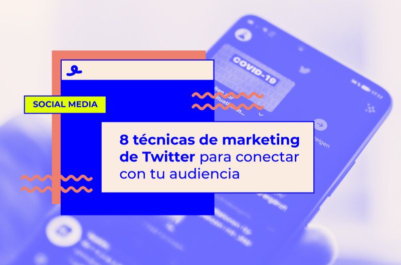 8 técnicas de marketing de Twitter para conectar con tu audiencia