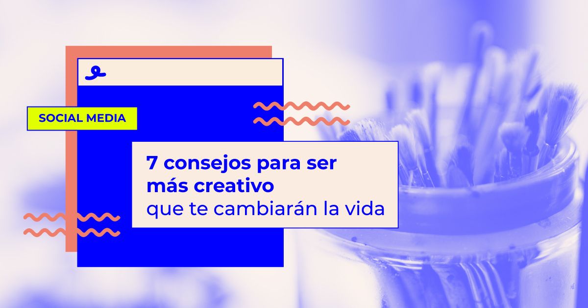 consejos para ser más creativo consejos para ser más creativo