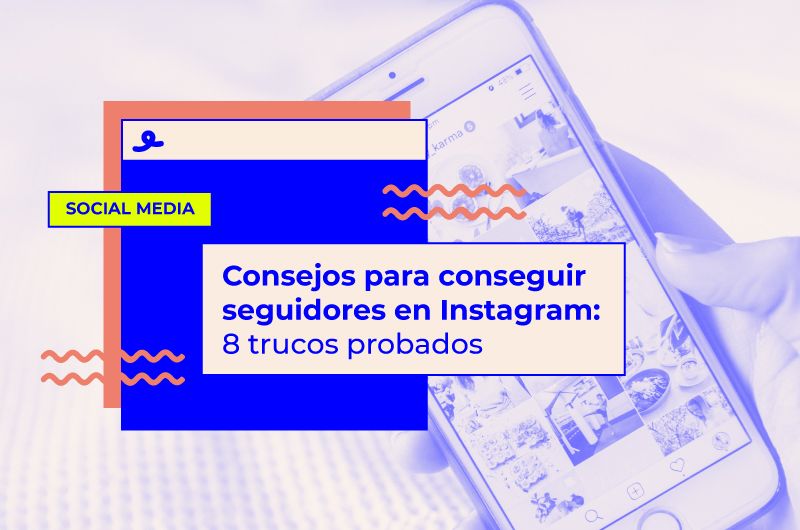 Consejos para conseguir seguidores en Instagram: 8 trucos probados