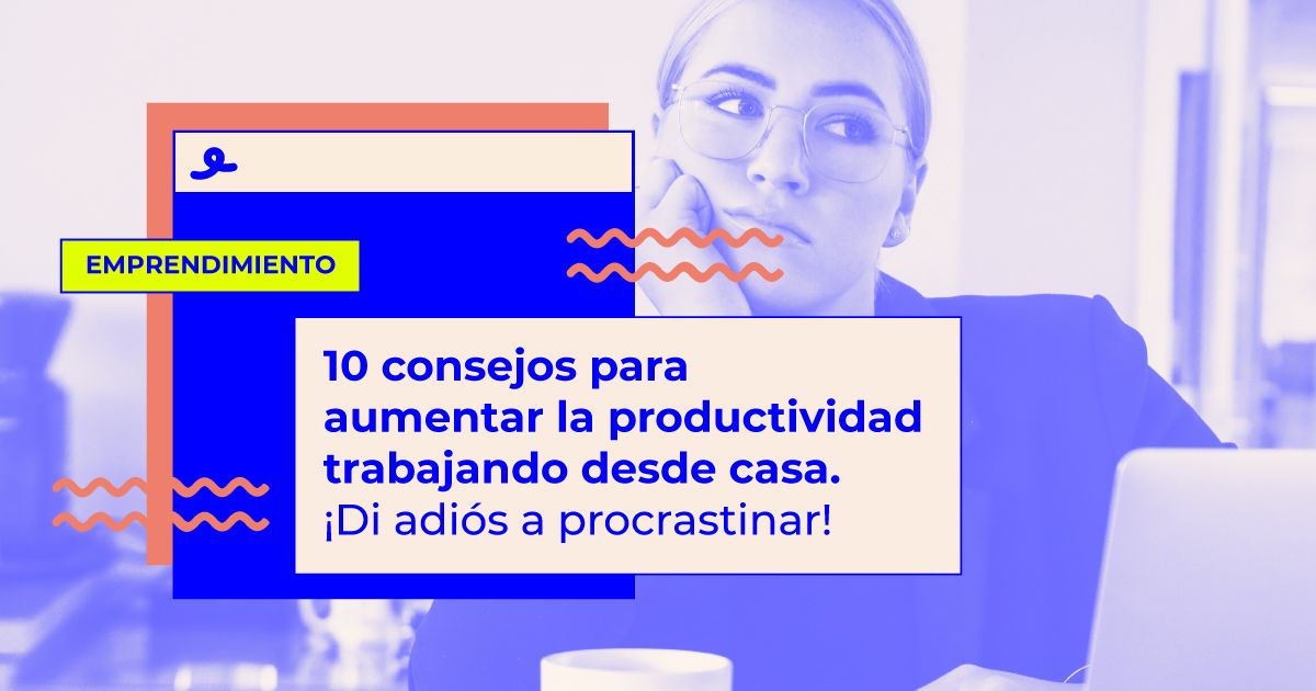 Cómo aumentar la productividad trabajando desde casa