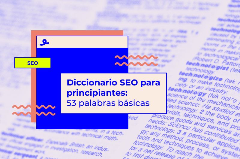Diccionario SEO para principiantes: 53 palabras básicas