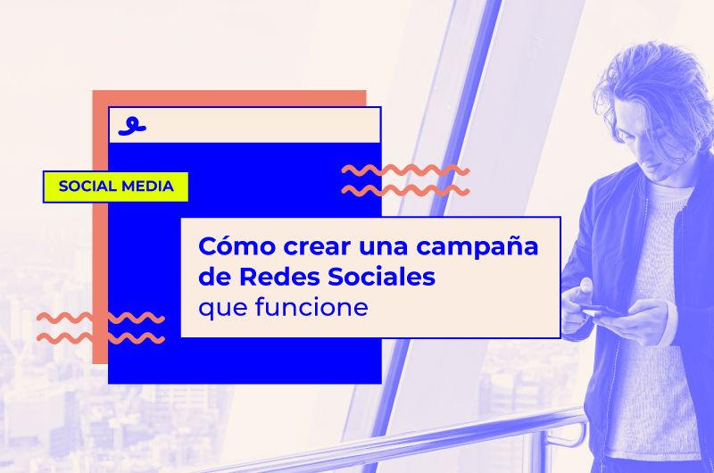 Cómo crear una campaña de Redes Sociales que funcione