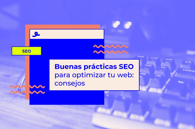 21 consejos y buenas prácticas SEO para optimizar tu web