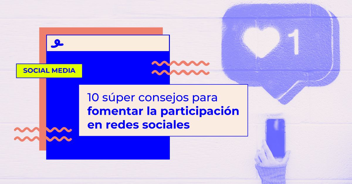 Consejos para que tus seguidores participen más en Redes Sociales consejos participación en redes sociales