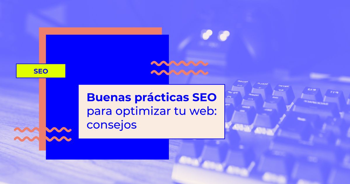 Buenas prácticas SEO para optimizar tu página web