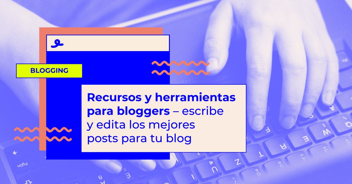 mejores herramientas y recursos para bloggers Recursos y herramientas para bloggers