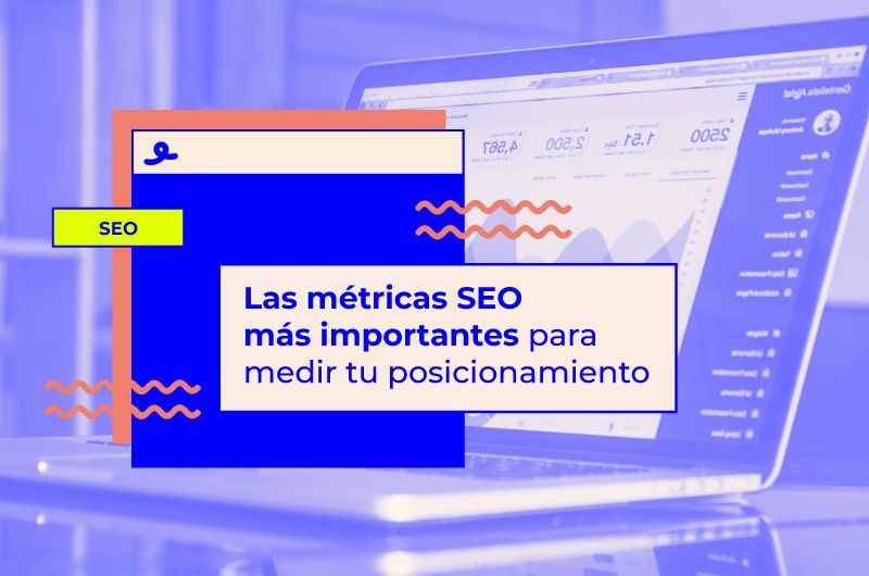 Las métricas SEO más importantes para medir tu posicionamiento