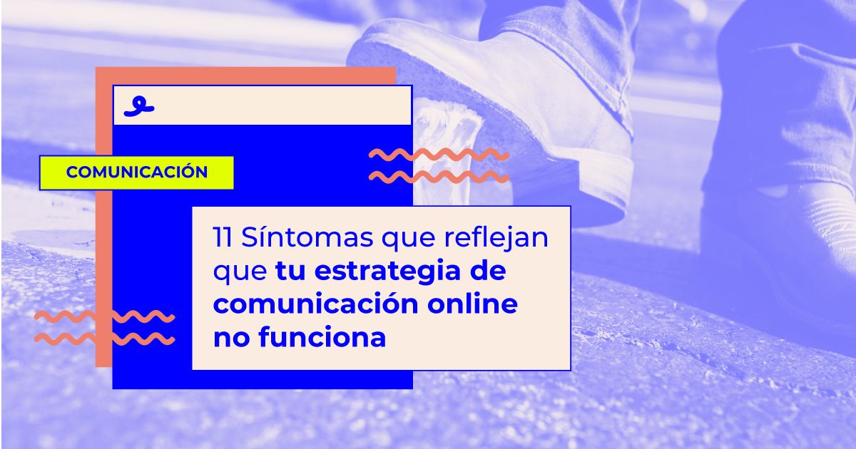 estrategia comunicacion online no funciona Estrategia de comunicación online