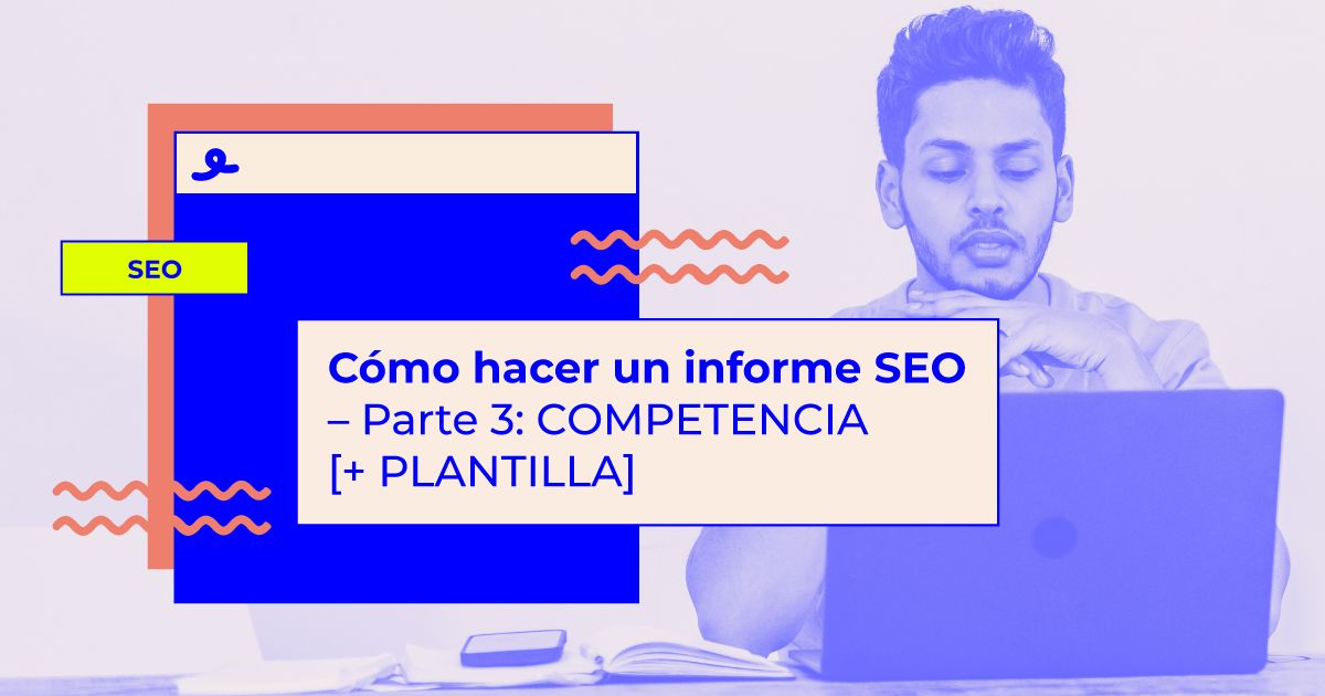 como hacer un informe SEO de la competencia
