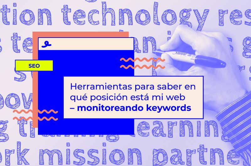 Herramientas para saber en qué posición está mi web: monitorea keywords