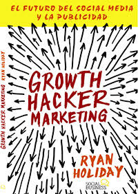 Libro de Marketing Online: Growth Hacker Marketing de Ryan Holiday Growth Hacker Marketing de Ryan Holiday