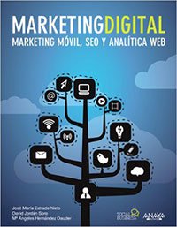 Libro de Marketing Online: Marketing Digital. Marketing móvil, SEO y analítica web de José Maria Estrade Nieto Marketing Digital. Marketing móvil, SEO y analítica web de José Maria Estrade Nieto