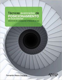 Libro sobre posicionamiento seo: Técnicas Avanzadas de posicionamiento en buscadores de Fernando Maciá Técnicas Avanzadas de posicionamiento en buscadores de Fernando Maciá