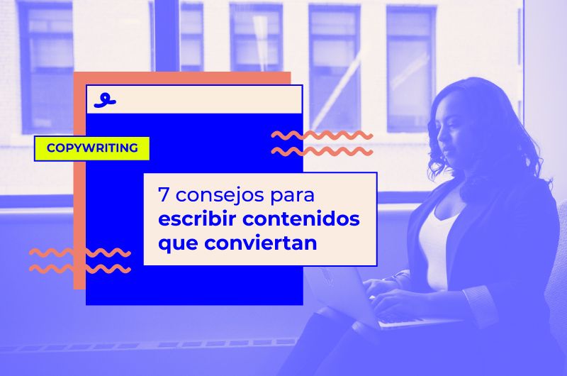 7 consejos para escribir contenidos que conviertan