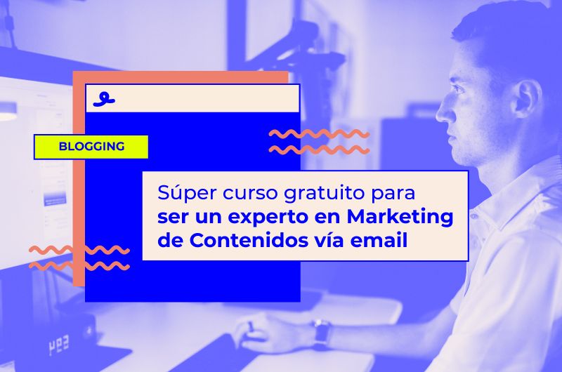 Súper curso gratuito para ser un experto en Marketing de Contenidos