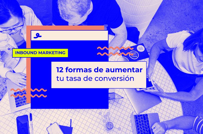 12 Formas de aumentar tu tasa de conversión
