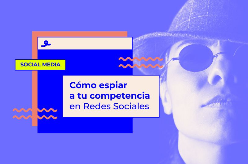 Cómo espiar a tu competencia en Redes Sociales