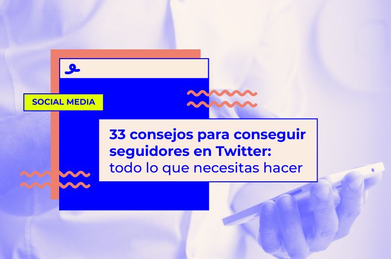 33 consejos para conseguir seguidores en Twitter like a boss