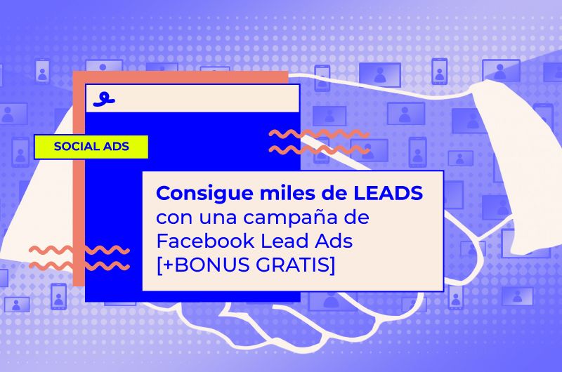 Consigue miles de LEADS con Facebook Lead Ads
