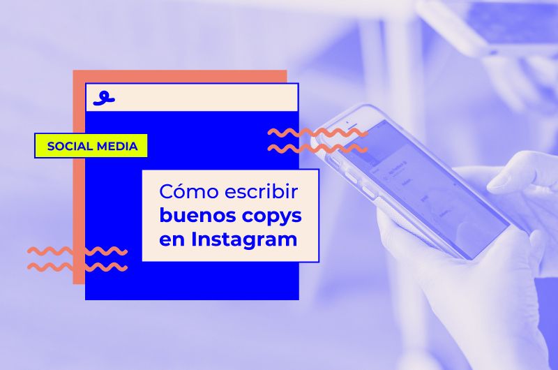 Cómo escribir buenos copys en Instagram