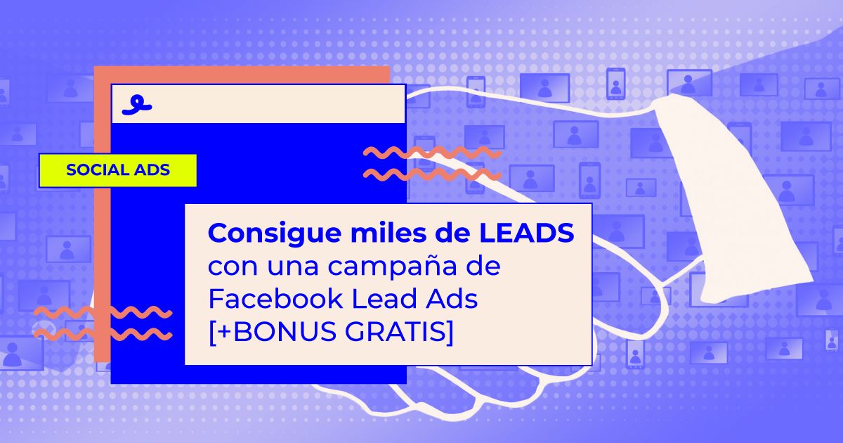 Crear campaña de Facebook Lead Ads como Crear campaña de Facebook Lead Ads