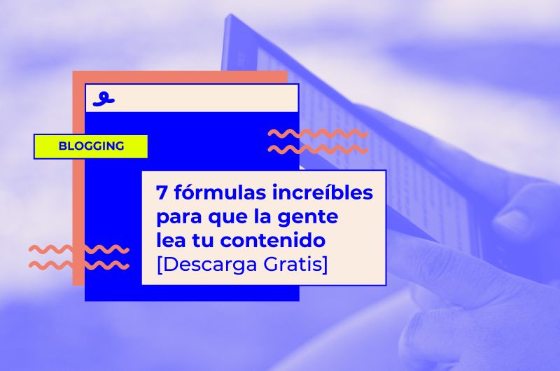 7 fórmulas increíbles para que la gente lea tu contenido [+PDF gratis]