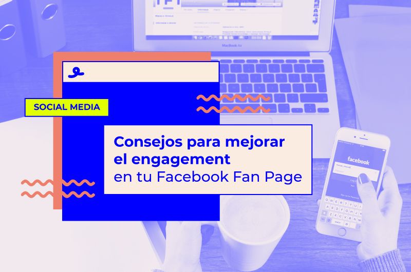 Consejos para mejorar el engagement en tu Facebook Fan Page