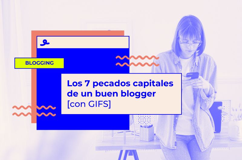 Los 7 pecados capitales de un buen blogger [con GIFS]