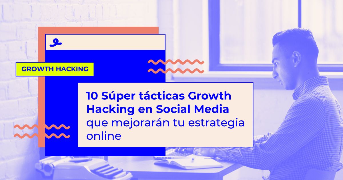 súper tacticas growth hacking social media tacticas growth hacking social media