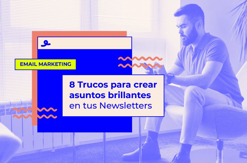 8 Trucos para crear asuntos brillantes en tus Newsletters