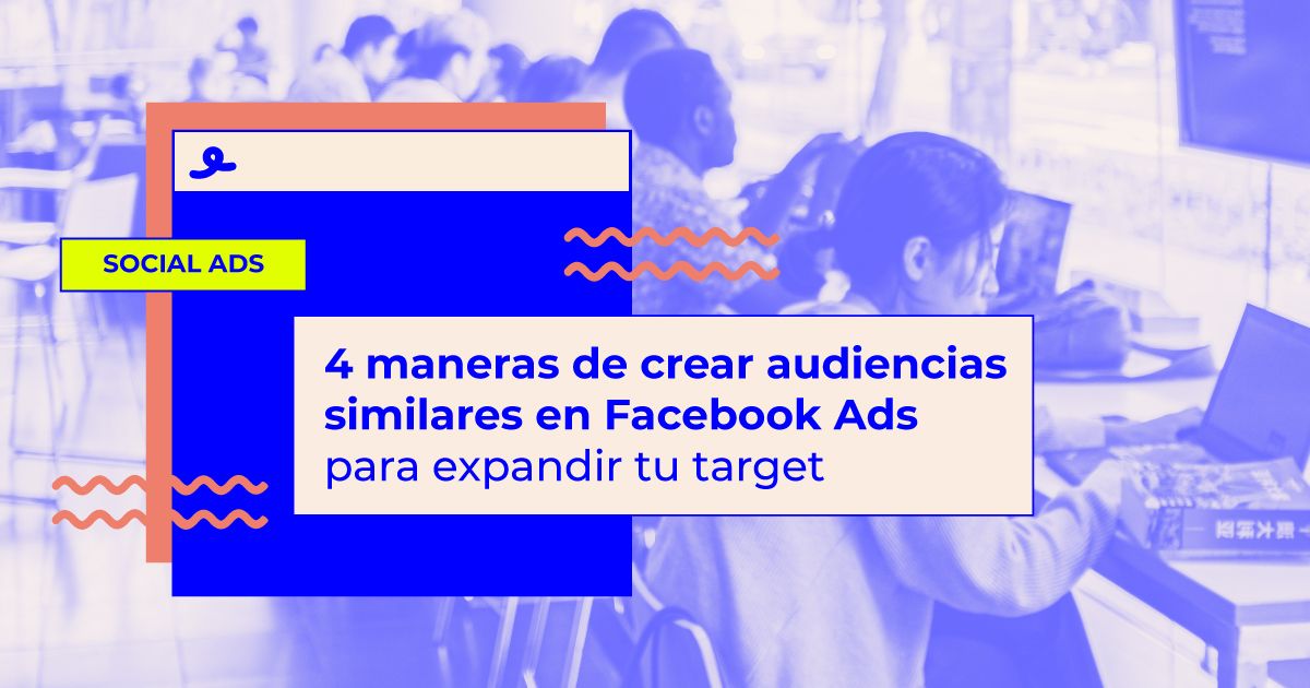 audiencias lookalike facebook ads como crear audiencias similares facebook ads