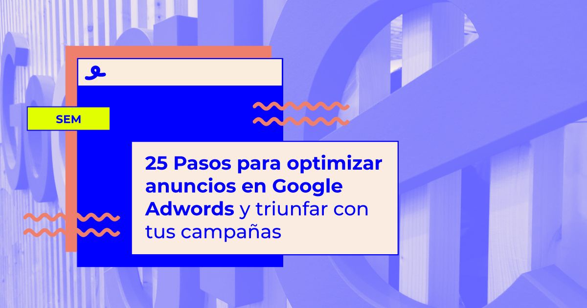 Pasos para optimizar anuncios en Google Ads