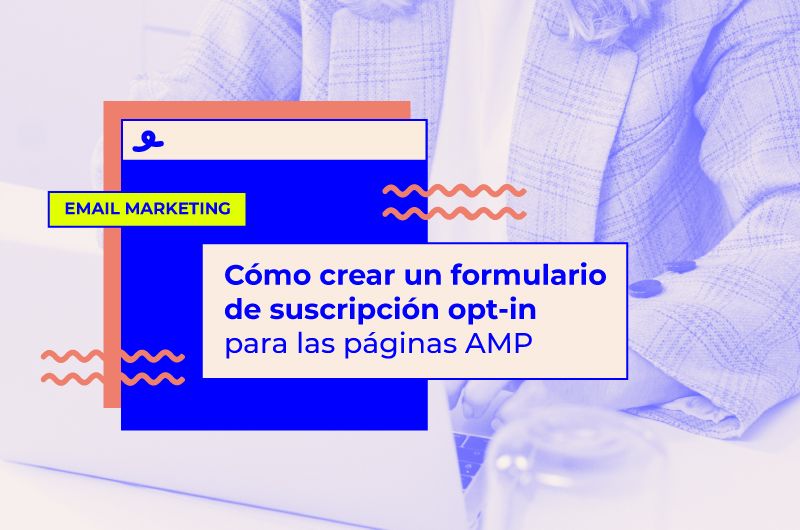 Cómo crear un formulario de suscripción opt-in para las páginas AMP