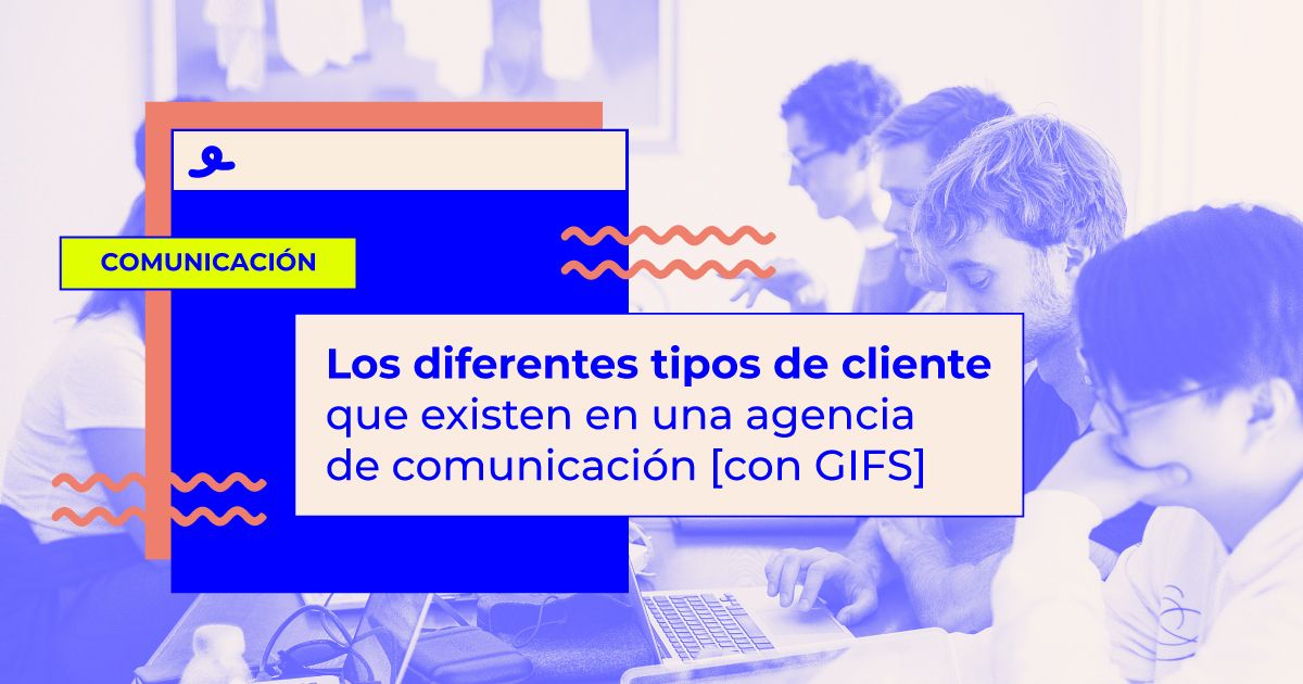 Tipos de cliente de una agencia de comunicacion