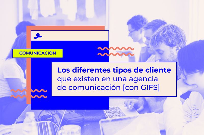 Tipos de clientes que existen en una agencia de comunicación [con GIFS]