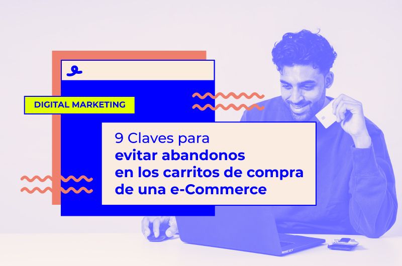 9 Claves para evitar abandonos en los carritos de compra en eCommerce