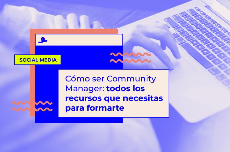 Cómo ser Community Manager: cursos, libros y eventos demasiado TOP
