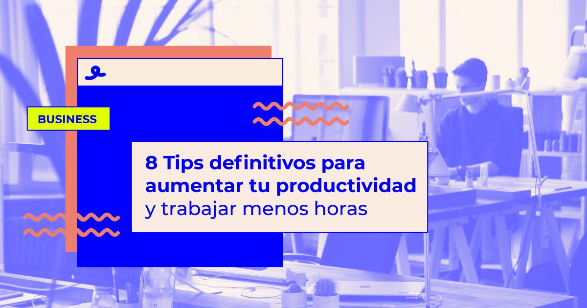 consejos para aumentar productividad tips aumentar productividad