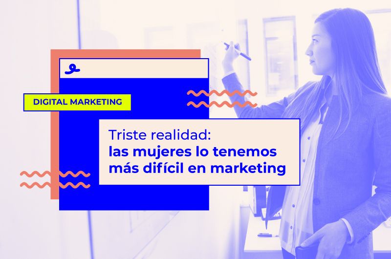 Triste realidad: las mujeres lo tenemos más difícil en marketing