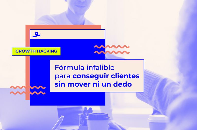 Fórmula infalible para conseguir clientes sin mover ni un dedo