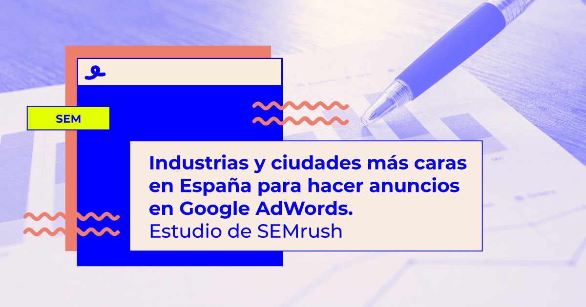 Estudio SEMrush google ads industria ciudades españolas