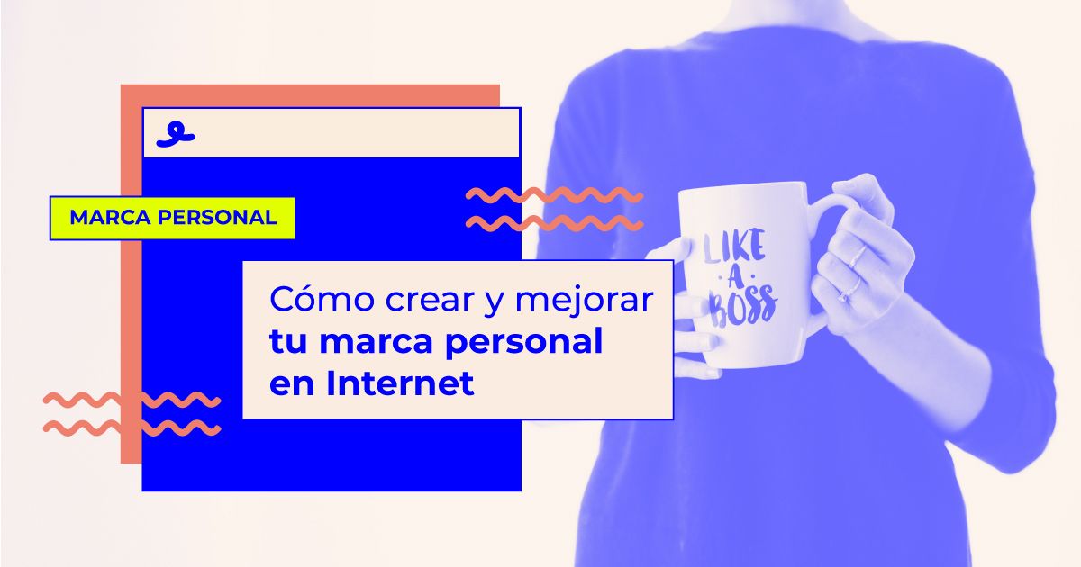 Cómo crear y mejorar tu marca personal en Internet