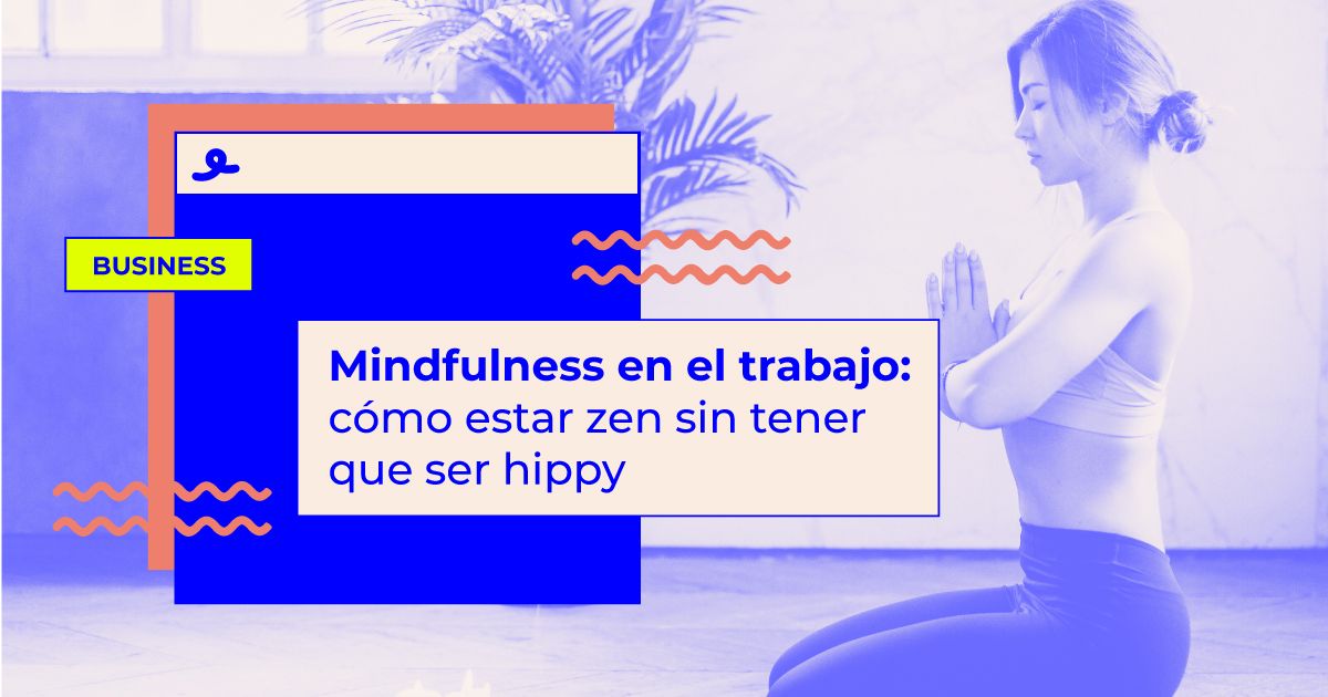 como practicar Mindfulness en el trabajo Mindfulness en el trabajo