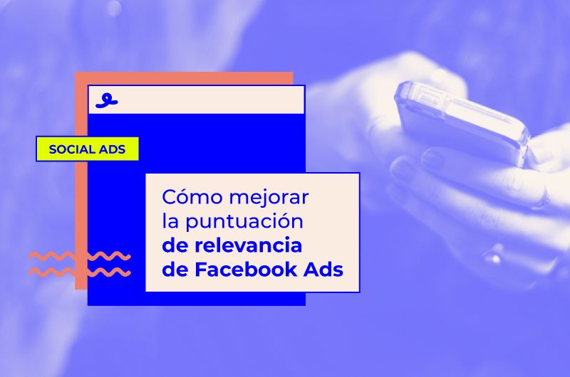 Mejora la puntuación de relevancia de Meta Ads y baja el CPC de tus ads