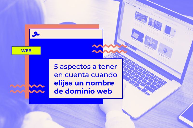 5 aspectos a tener en cuenta cuando elijas un nombre de dominio web