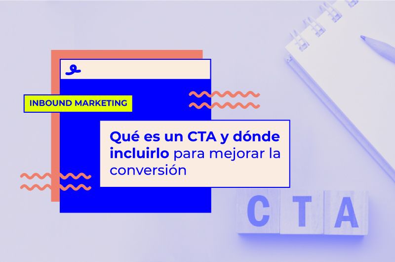 Qué es un CTA y dónde incluir las llamadas a la acción en tu web para mejorar la conversión