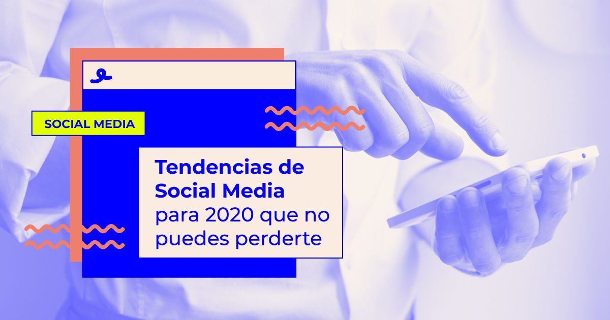 tendencias de social media 2020 tendencias de social media 2020