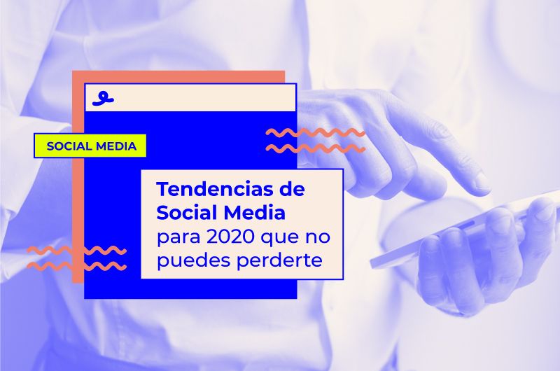 Tendencias de Social Media para 2020 que no puedes perderte