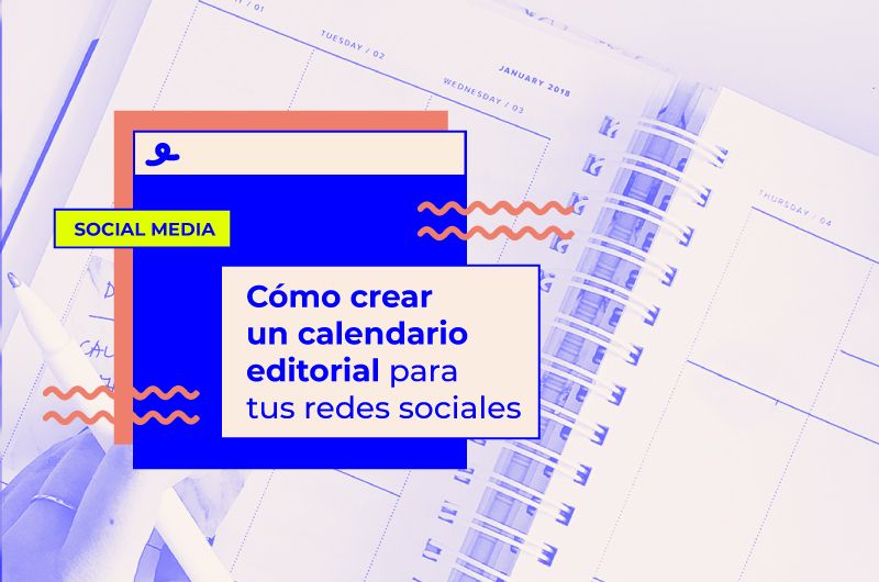 Cómo crear un calendario editorial para tus redes sociales